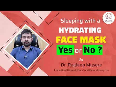 Hydrating Facial Mask Overnight: Is it SAFE? - Dr. Rajdeep Mysore | Charma Clinic