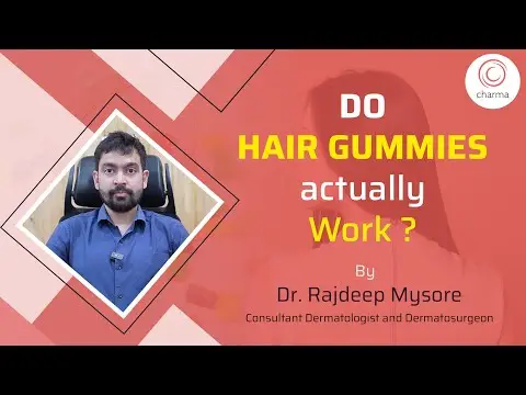 Does hair gummies really work ? - Dr. Rajdeep Mysore | Charma Clinic